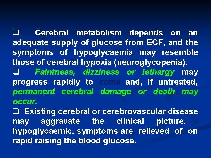 q Cerebral metabolism depends on an adequate supply of glucose from ECF, and the