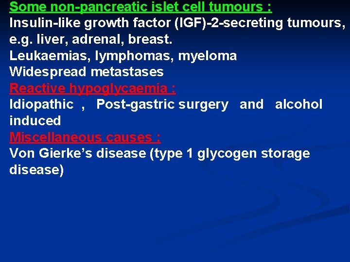 Some non-pancreatic islet cell tumours : Insulin-like growth factor (IGF)-2 -secreting tumours, e. g.