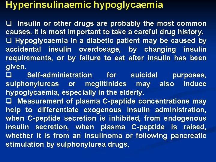 Hyperinsulinaemic hypoglycaemia q Insulin or other drugs are probably the most common causes. It