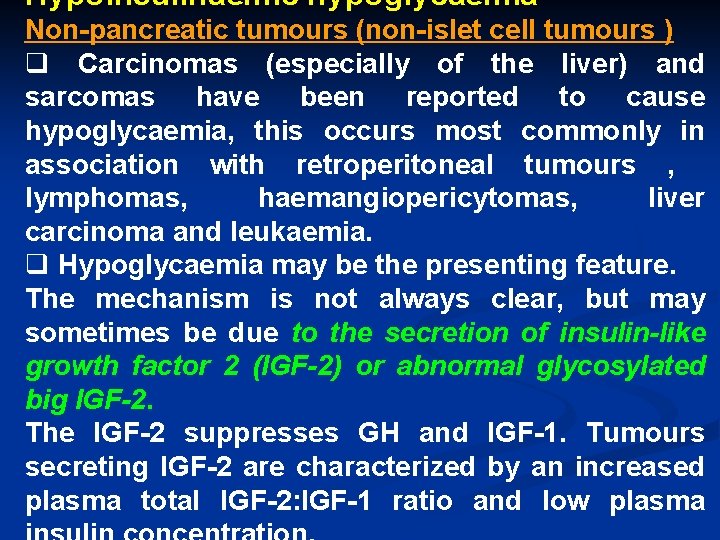 Hypoinsulinaemic hypoglycaemia Non-pancreatic tumours (non-islet cell tumours ) q Carcinomas (especially of the liver)