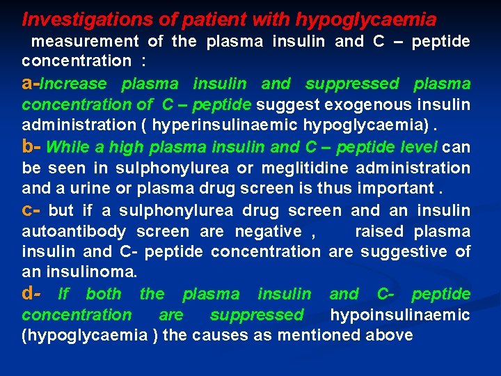 Investigations of patient with hypoglycaemia measurement of the plasma insulin and C – peptide