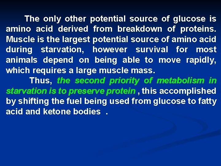 The only other potential source of glucose is amino acid derived from breakdown of