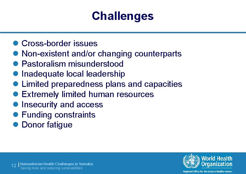 Challenges l Cross-border issues l Non-existent and/or changing counterparts l Pastoralism misunderstood l Inadequate