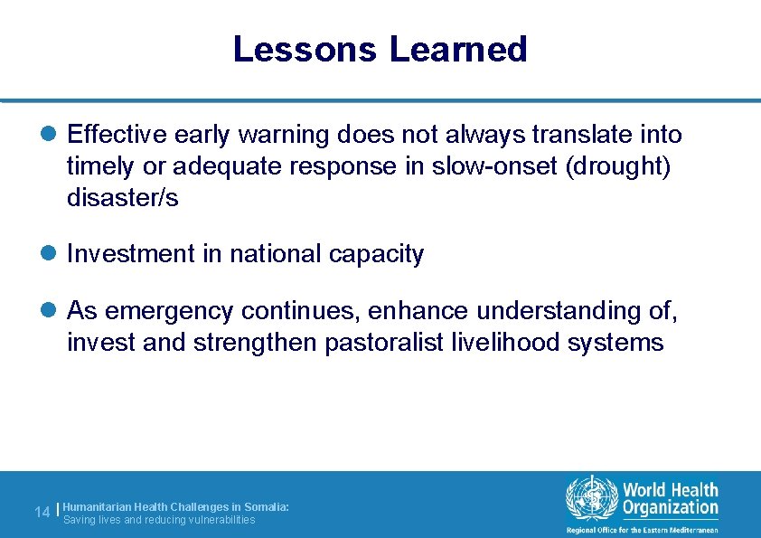 Lessons Learned l Effective early warning does not always translate into timely or adequate