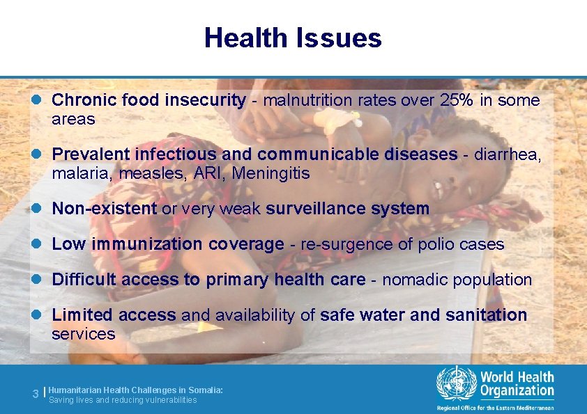 Health Issues l Chronic food insecurity - malnutrition rates over 25% in some areas