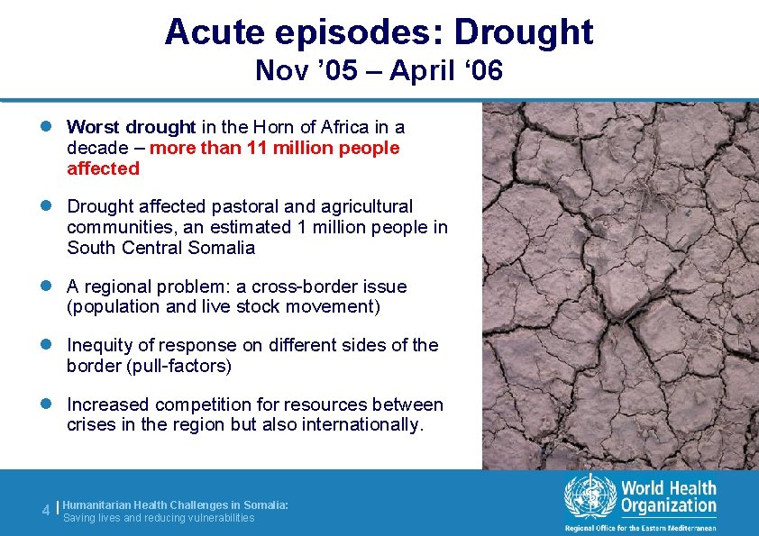 Acute episodes: Drought Nov ’ 05 – April ‘ 06 l Worst drought in