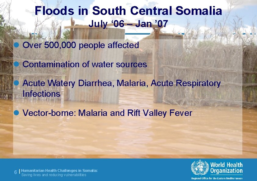 Floods in South Central Somalia July ‘ 06 – Jan ’ 07 l Over