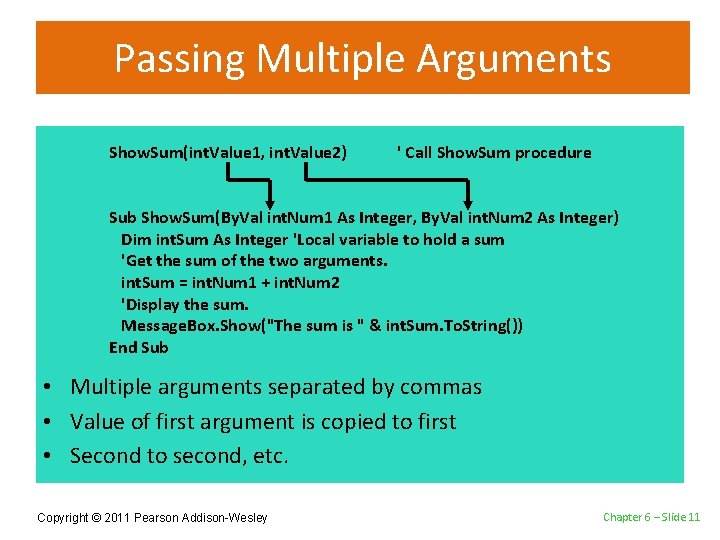 Passing Multiple Arguments Show. Sum(int. Value 1, int. Value 2) ' Call Show. Sum