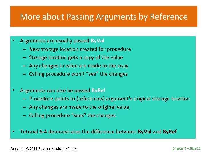More about Passing Arguments by Reference • Arguments are usually passed By. Val –