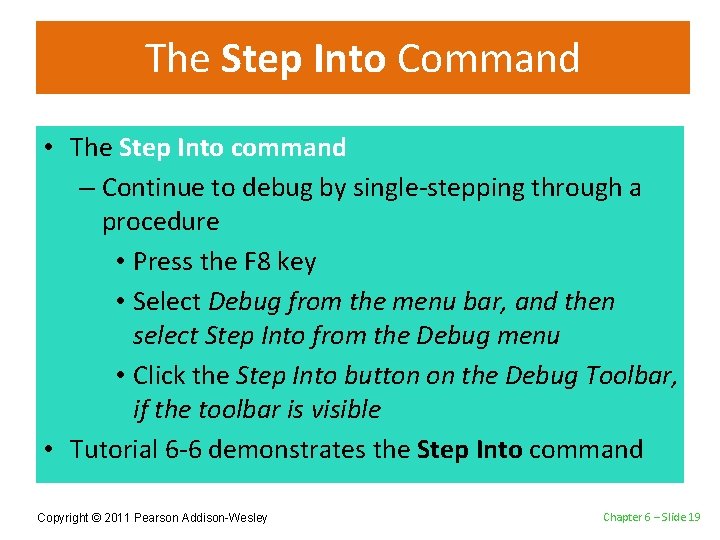 The Step Into Command • The Step Into command – Continue to debug by