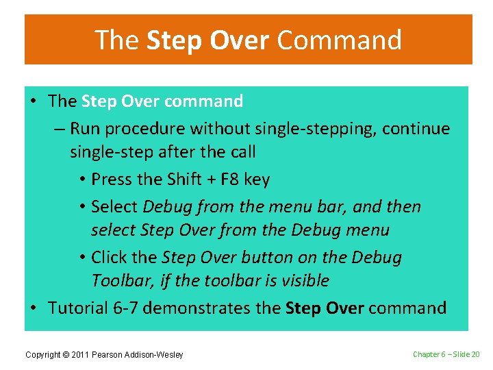 The Step Over Command • The Step Over command – Run procedure without single-stepping,