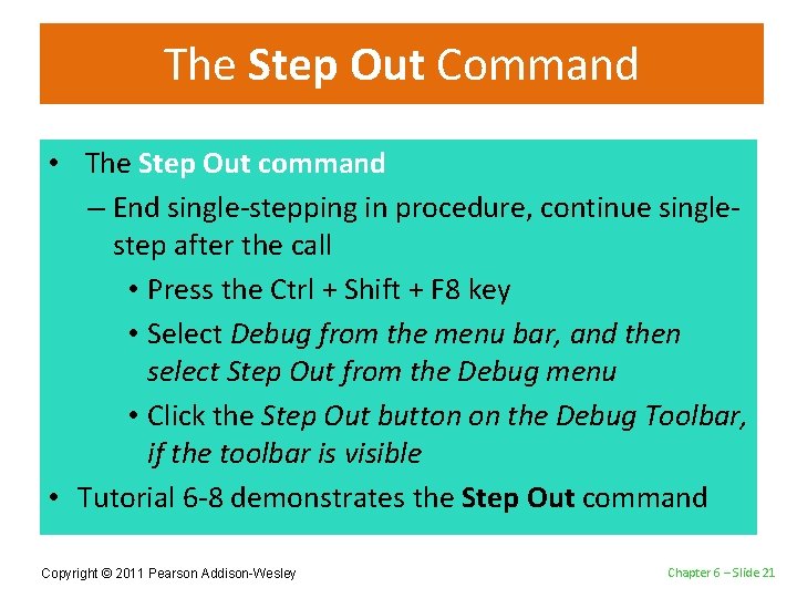 The Step Out Command • The Step Out command – End single-stepping in procedure,