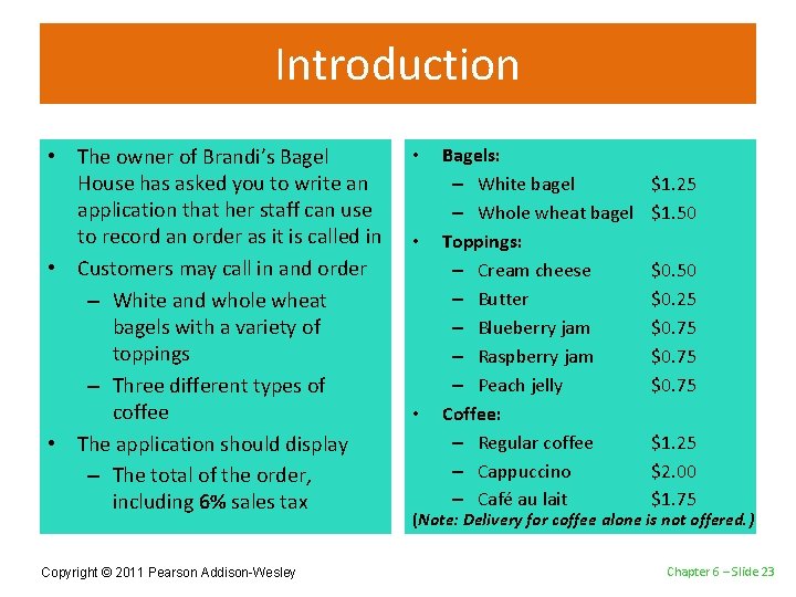 Introduction • The owner of Brandi’s Bagel House has asked you to write an