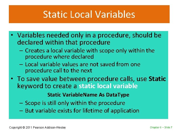 Static Local Variables • Variables needed only in a procedure, should be declared within