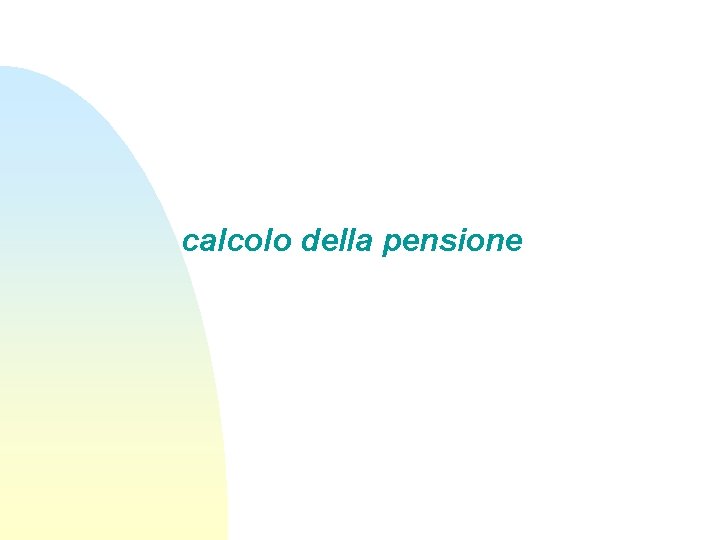 calcolo della pensione calcolo della pensione