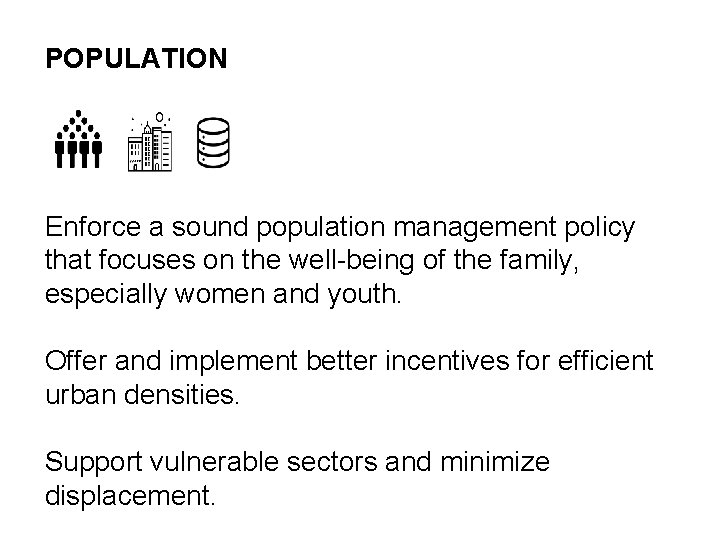 POPULATION Enforce a sound population management policy that focuses on the well-being of the