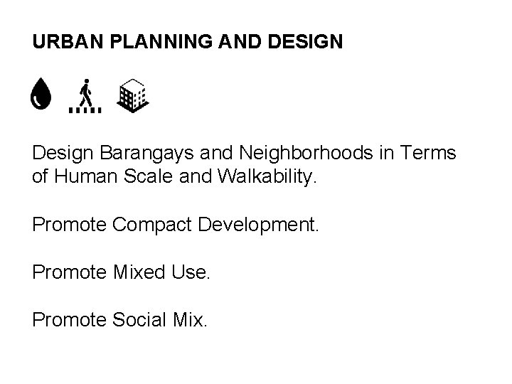 URBAN PLANNING AND DESIGN Design Barangays and Neighborhoods in Terms of Human Scale and