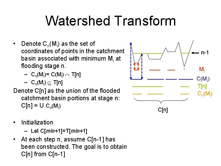 Watershed Transform • Denote Cn(Mi) as the set of coordinates of points in the