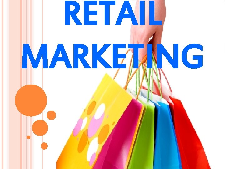 RETAIL MARKETING RETAIL MARKETING