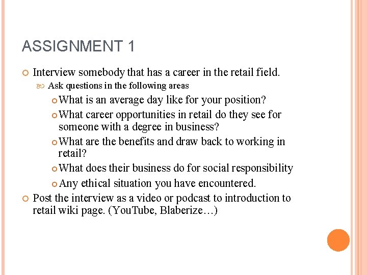ASSIGNMENT 1 Interview somebody that has a career in the retail field. Ask questions ASSIGNMENT 1 Interview somebody that has a career in the retail field. Ask questions