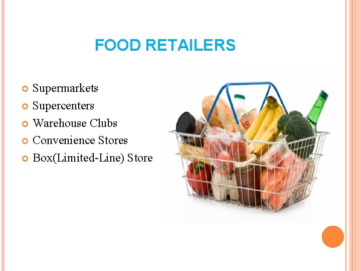 FOOD RETAILERS Supermarkets Supercenters Warehouse Clubs Convenience Stores Box(Limited-Line) Store FOOD RETAILERS Supermarkets Supercenters Warehouse Clubs Convenience Stores Box(Limited-Line) Store