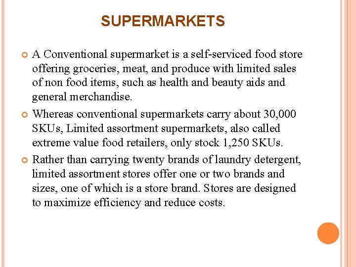 SUPERMARKETS A Conventional supermarket is a self-serviced food store offering groceries, meat, and produce SUPERMARKETS A Conventional supermarket is a self-serviced food store offering groceries, meat, and produce