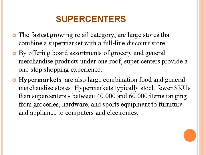 SUPERCENTERS The fastest growing retail category, are large stores that combine a supermarket with SUPERCENTERS The fastest growing retail category, are large stores that combine a supermarket with