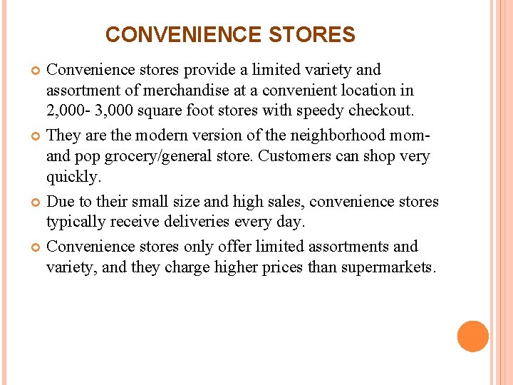 CONVENIENCE STORES Convenience stores provide a limited variety and assortment of merchandise at a CONVENIENCE STORES Convenience stores provide a limited variety and assortment of merchandise at a