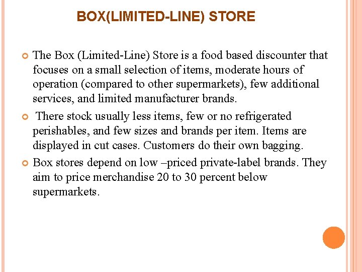 BOX(LIMITED-LINE) STORE The Box (Limited-Line) Store is a food based discounter that focuses on BOX(LIMITED-LINE) STORE The Box (Limited-Line) Store is a food based discounter that focuses on