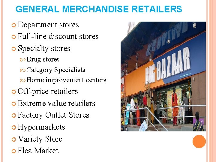 GENERAL MERCHANDISE RETAILERS Department stores Full-line discount stores Specialty stores Drug stores Category Specialists GENERAL MERCHANDISE RETAILERS Department stores Full-line discount stores Specialty stores Drug stores Category Specialists