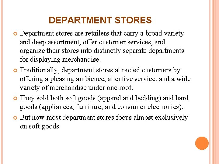 DEPARTMENT STORES Department stores are retailers that carry a broad variety and deep assortment, DEPARTMENT STORES Department stores are retailers that carry a broad variety and deep assortment,