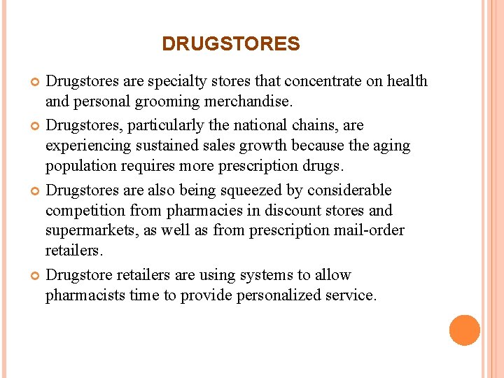 DRUGSTORES Drugstores are specialty stores that concentrate on health and personal grooming merchandise. Drugstores, DRUGSTORES Drugstores are specialty stores that concentrate on health and personal grooming merchandise. Drugstores,
