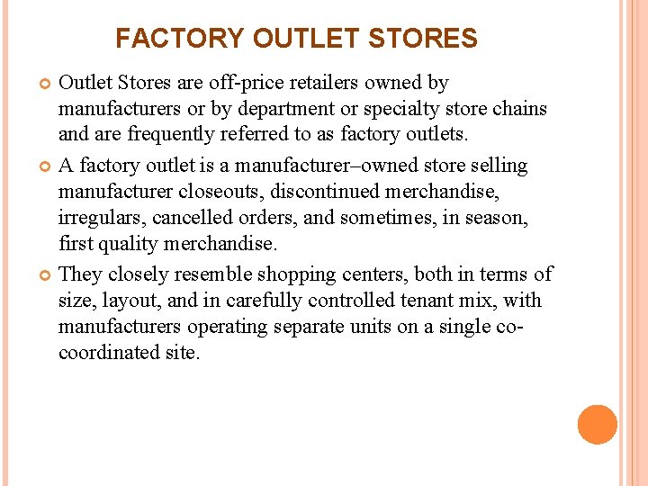 FACTORY OUTLET STORES Outlet Stores are off-price retailers owned by manufacturers or by department FACTORY OUTLET STORES Outlet Stores are off-price retailers owned by manufacturers or by department