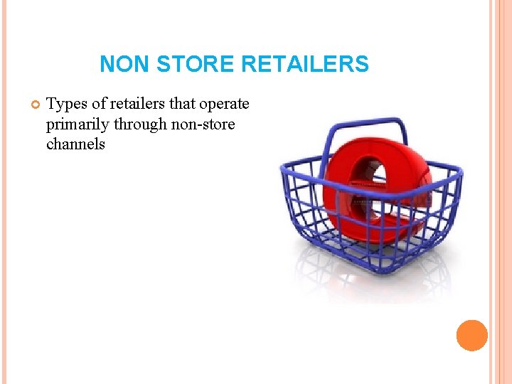 NON STORE RETAILERS Types of retailers that operate primarily through non-store channels NON STORE RETAILERS Types of retailers that operate primarily through non-store channels
