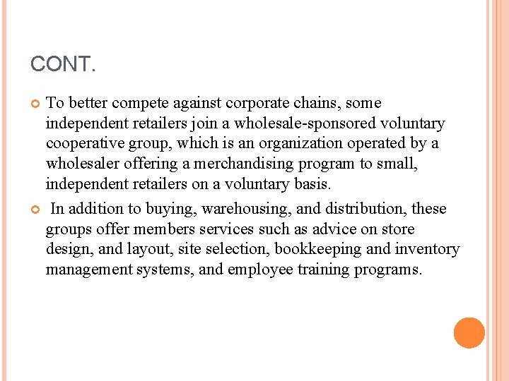 CONT. To better compete against corporate chains, some independent retailers join a wholesale-sponsored voluntary CONT. To better compete against corporate chains, some independent retailers join a wholesale-sponsored voluntary