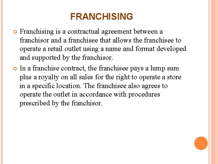FRANCHISING Franchising is a contractual agreement between a franchisor and a franchisee that allows FRANCHISING Franchising is a contractual agreement between a franchisor and a franchisee that allows