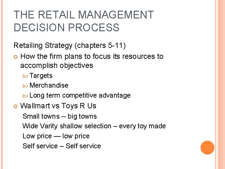 THE RETAIL MANAGEMENT DECISION PROCESS Retailing Strategy (chapters 5 -11) How the firm plans THE RETAIL MANAGEMENT DECISION PROCESS Retailing Strategy (chapters 5 -11) How the firm plans