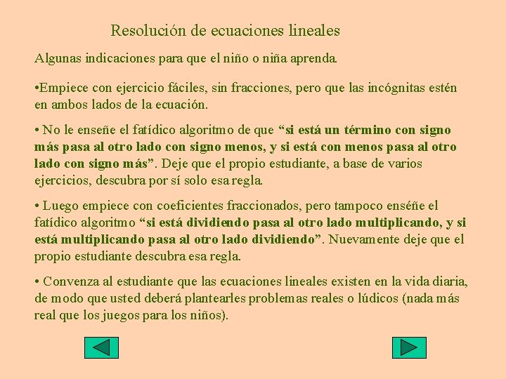 Resolución de ecuaciones lineales Algunas indicaciones para que el niño o niña aprenda. •