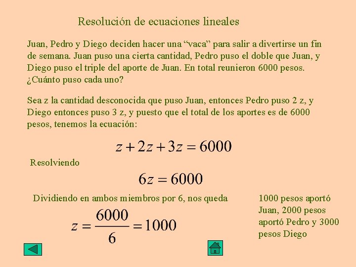Resolución de ecuaciones lineales Juan, Pedro y Diego deciden hacer una “vaca” para salir