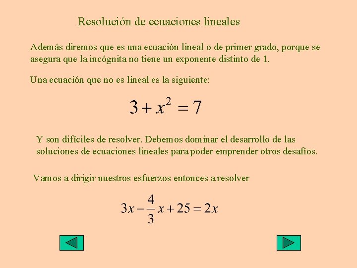 Resolución de ecuaciones lineales Además diremos que es una ecuación lineal o de primer