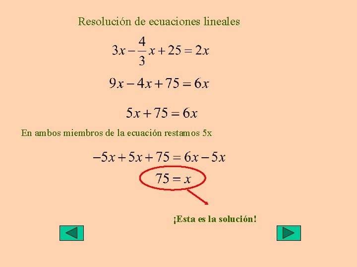 Resolución de ecuaciones lineales En ambos miembros de la ecuación restamos 5 x ¡Esta