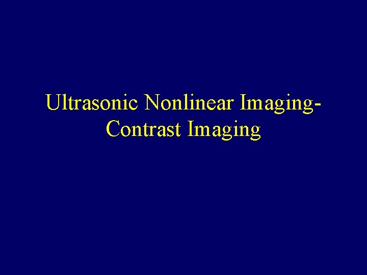 Ultrasonic Nonlinear Imaging. Contrast Imaging 