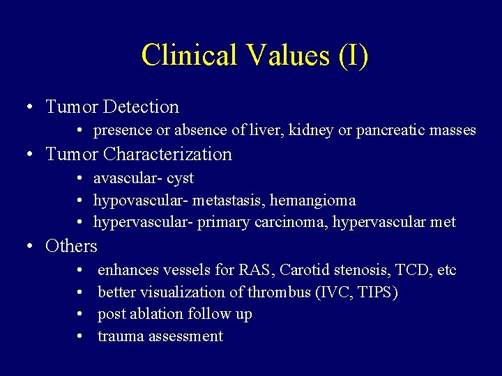 Clinical Values (I) • Tumor Detection • presence or absence of liver, kidney or