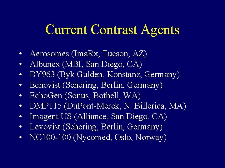 Current Contrast Agents • • • Aerosomes (Ima. Rx, Tucson, AZ) Albunex (MBI, San