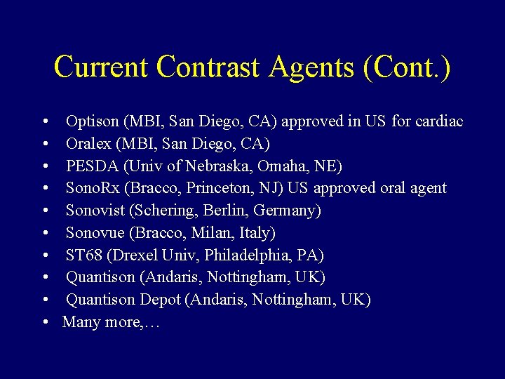 Current Contrast Agents (Cont. ) • • • Optison (MBI, San Diego, CA) approved