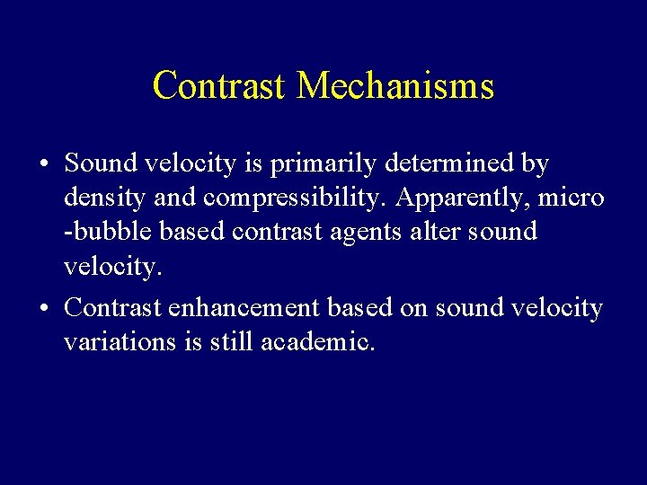 Contrast Mechanisms • Sound velocity is primarily determined by density and compressibility. Apparently, micro