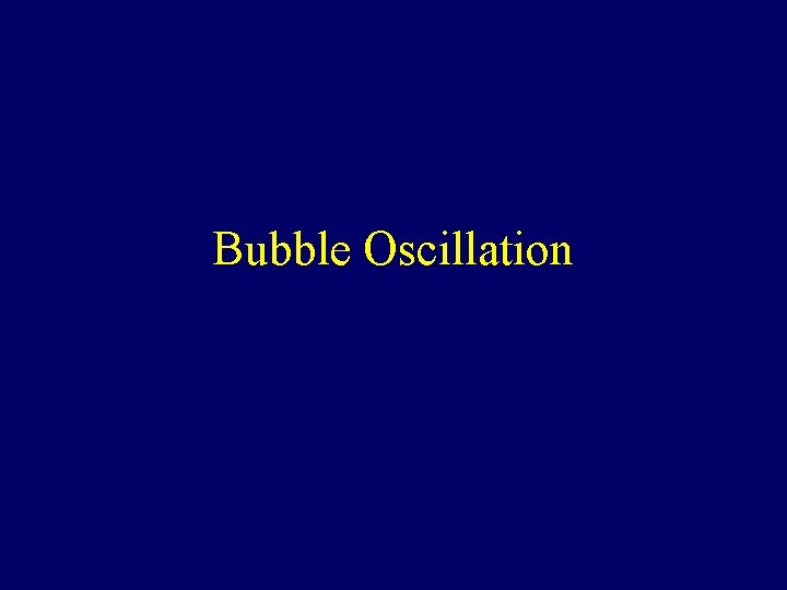Bubble Oscillation 