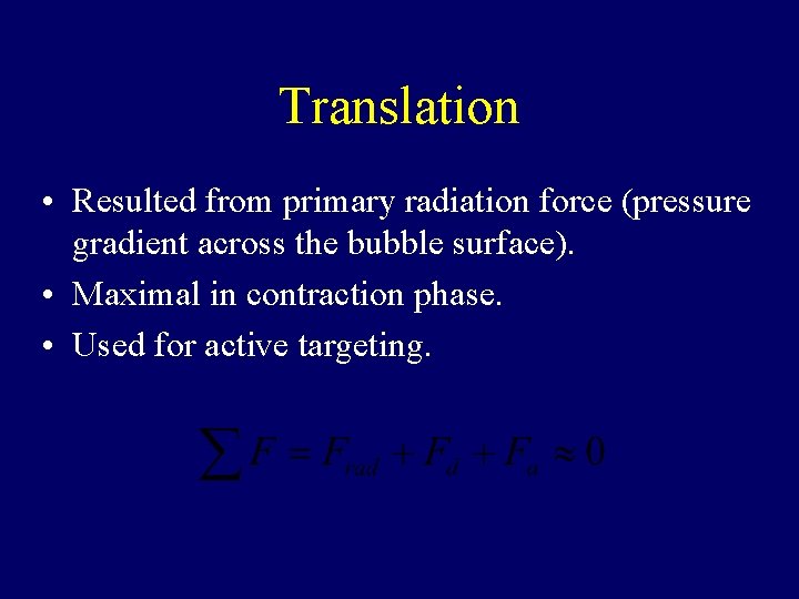 Translation • Resulted from primary radiation force (pressure gradient across the bubble surface). •