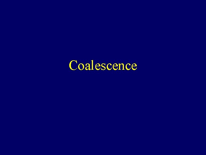 Coalescence 