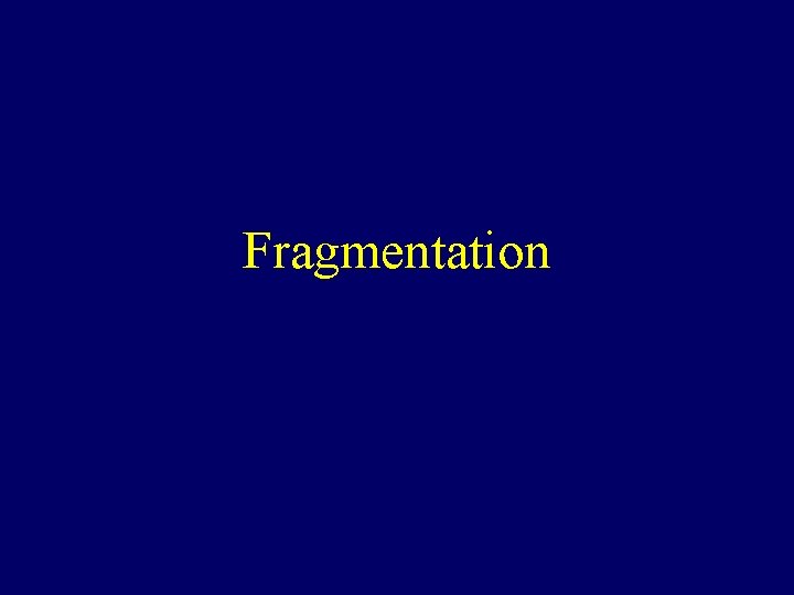 Fragmentation 